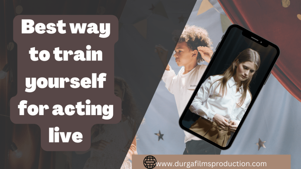 Best way to train yourself for acting live