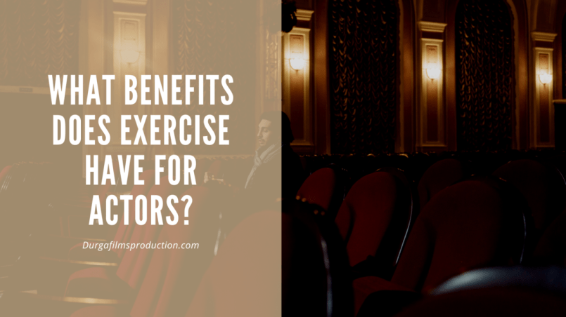 What Benefits Does Exercise Have for Actors