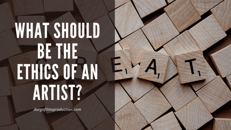 What should be the ethics of an artist?