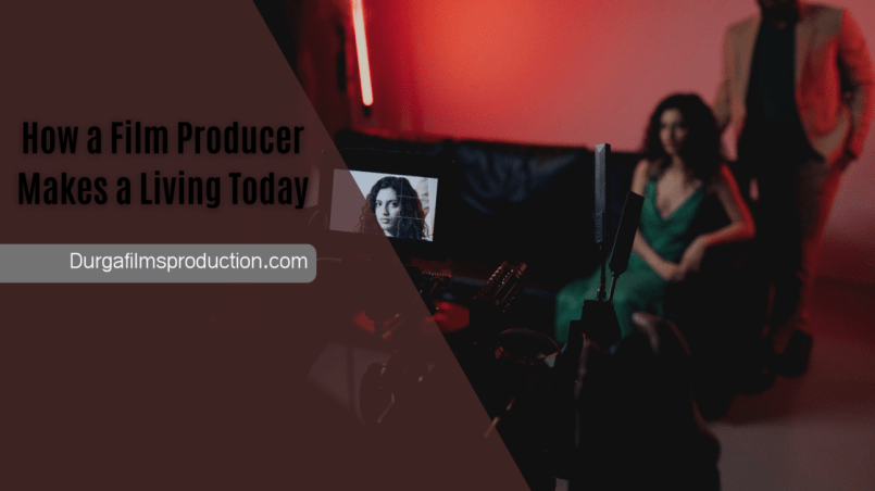How a Film Producer Makes a Living Today