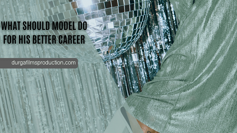 WHAT SHOULD MODEL DO FOR HIS BETTER CAREER