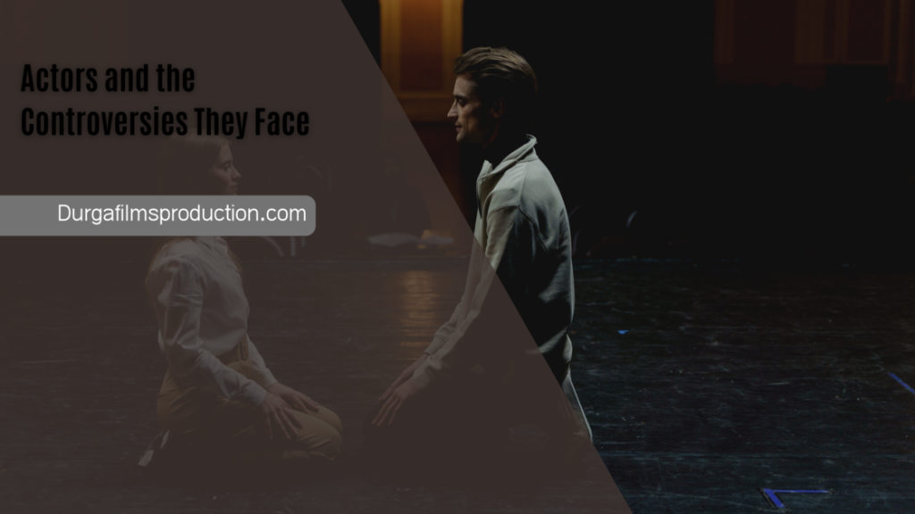 Actors and the Controversies They Face