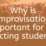 Why is improvisation important for an acting student