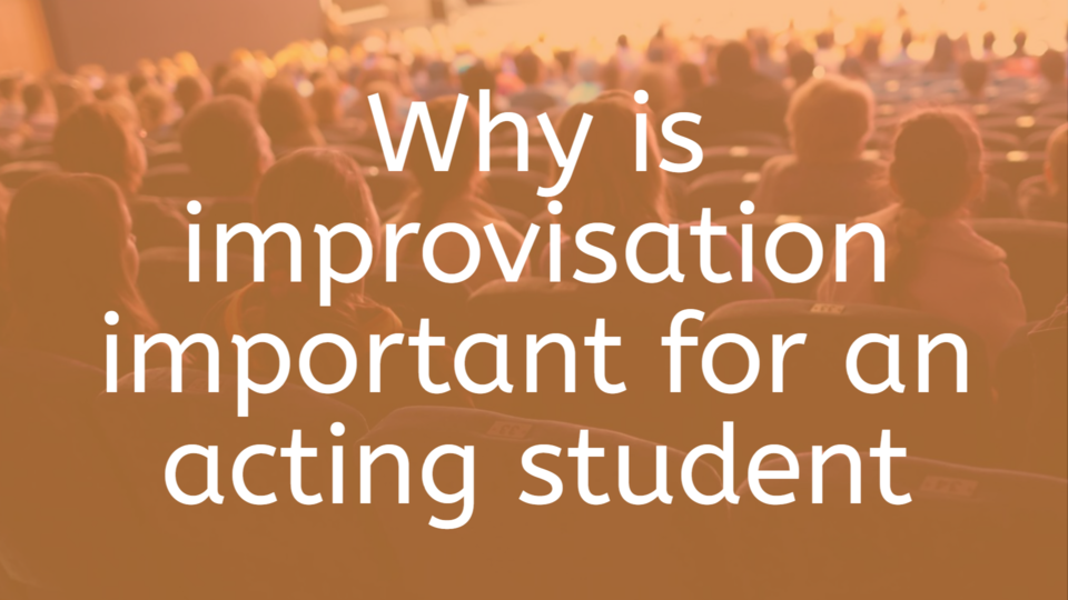 Why is improvisation important for an acting student
