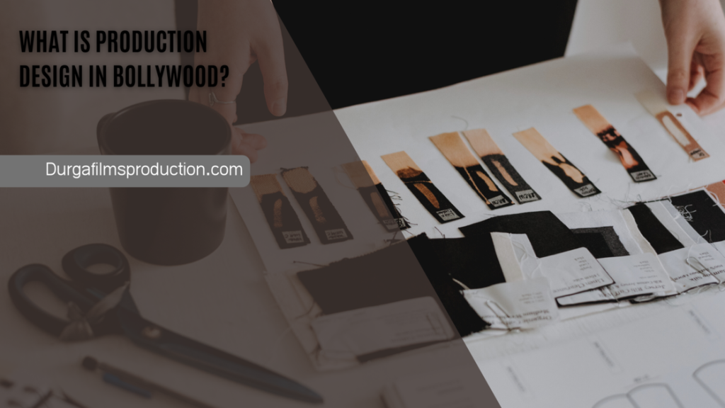 WHAT IS PRODUCTION DESIGN IN BOLLYWOOD?