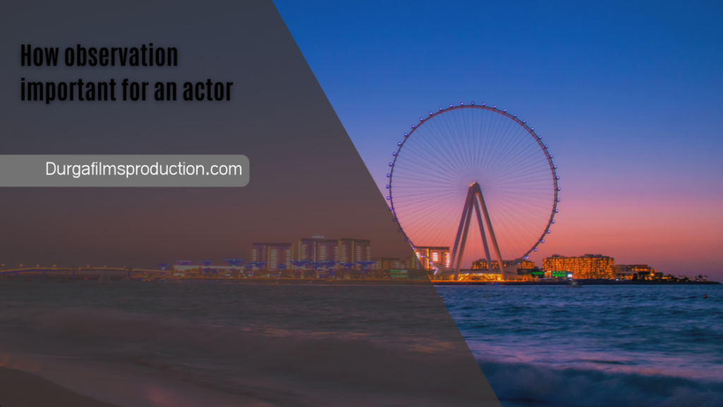 How is observation important for an actor?