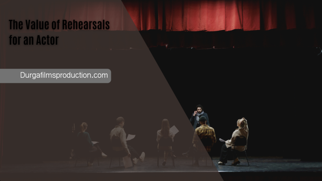 The Value of Rehearsals for an Actor