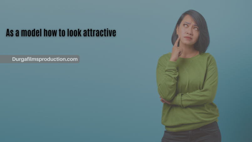 As a model how to look attractive